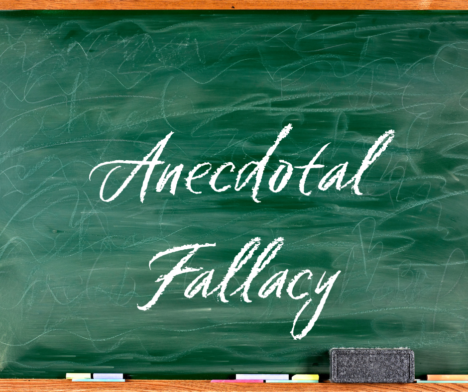 You are currently viewing Logical Fallacy Series — Part 9: Anecdotal Fallacy