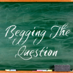 Logical Fallacy Series — Part 10: Begging The Question