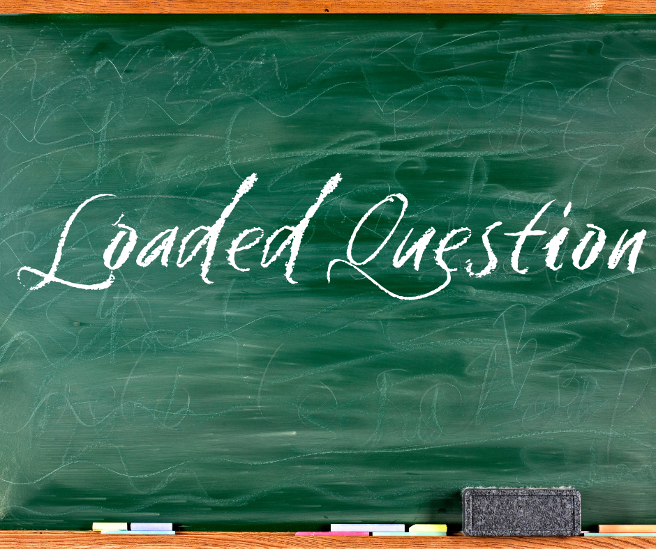 Logical Fallacy Series — Part 12: Loaded Question