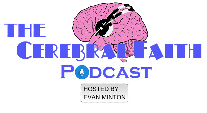 The Cerebral Faith Podcast