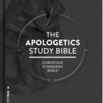 Review Of The Apologetics Study Bible (2017 edition)