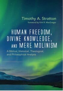 Read more about the article BOOK REVIEW: “Human Freedom, Divine Knowledge, and Mere Molinism” by Tim Stratton
