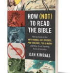 BOOK REVIEW: “How (Not) To Read The Bible” by Dan Kimball