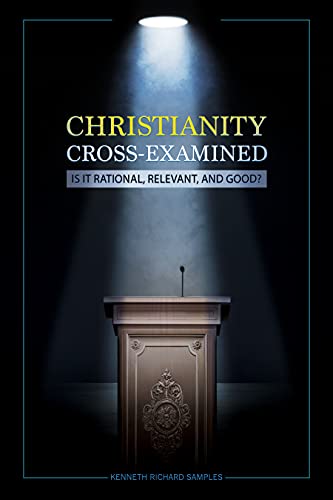 You are currently viewing BOOK REVIEW: “Christianity Cross-Examined” by Ken Samples