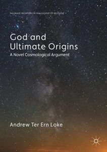 Read more about the article BOOK REVIEW: “God and Ultimate Origins” by Andrew Loke