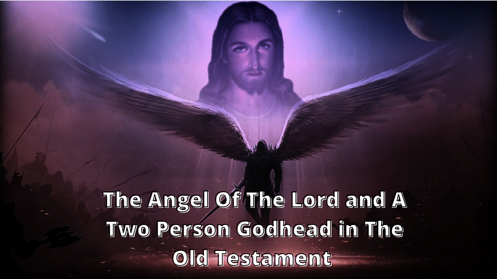 The Angel Of The Lord and A Two Person Godhead In The Old Testament