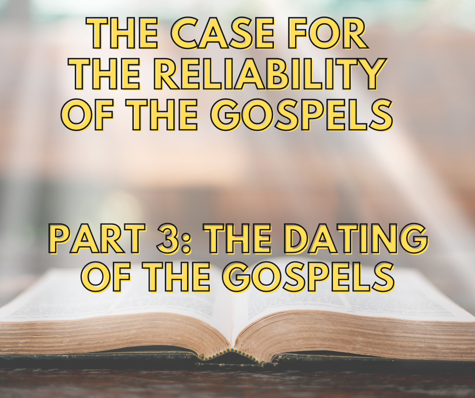 You are currently viewing The Case For The Reliability Of The Gospels – Part 3: The Dating Of The Gospels