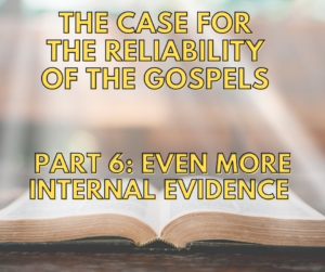 Read more about the article The Case For The Reliability Of The Gospels – Part 6: Even More Internal Evidence