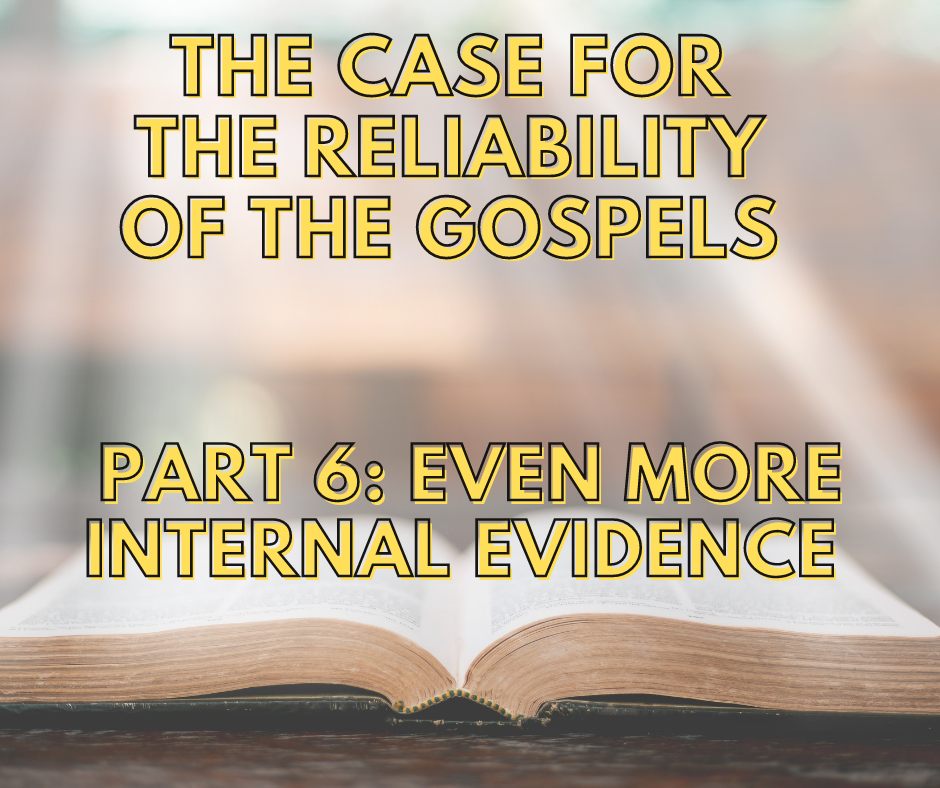 You are currently viewing The Case For The Reliability Of The Gospels – Part 6: Even More Internal Evidence