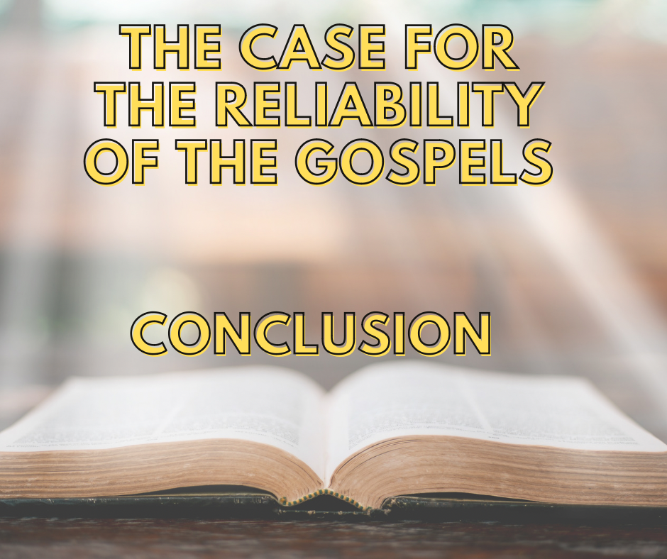 The Case For The Reliability Of The Gospels – Conclusion