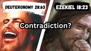 Read more about the article Does Deuteronomy 28:63 Contradict Ezekiel 18:23 and Ezekiel 33:11?