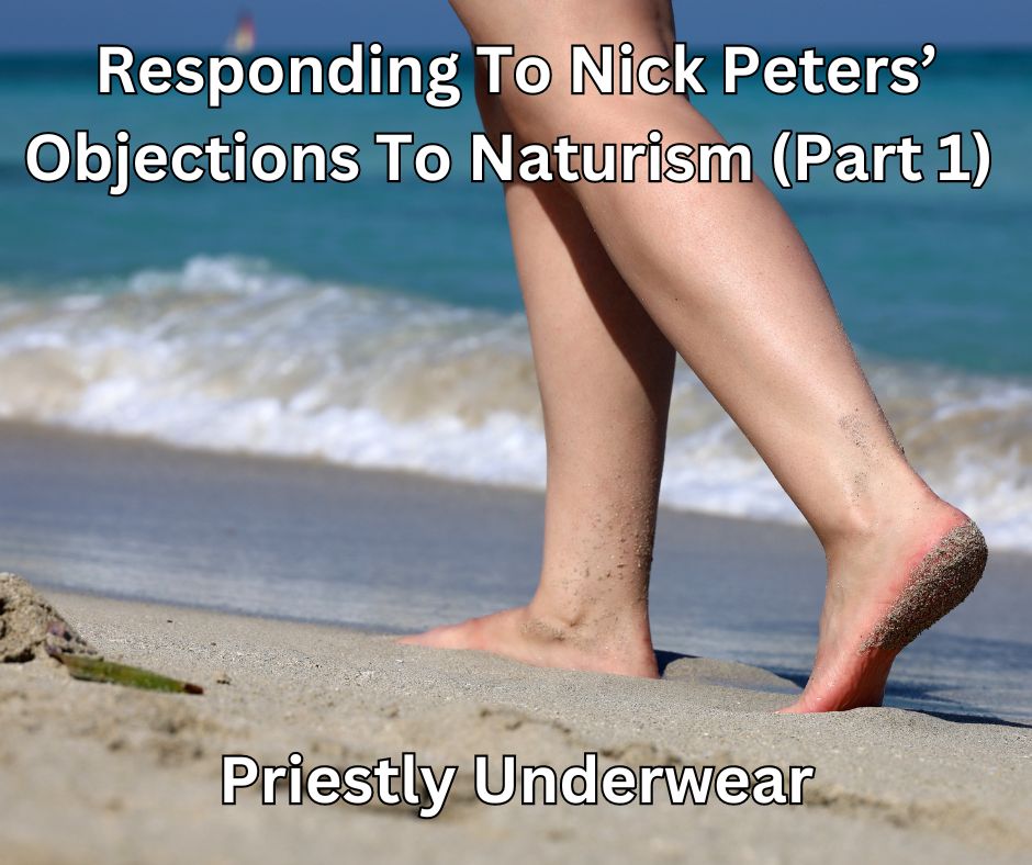 Responding To Nick Peters’ Objections To Naturism (Part 1) – Priestly Underwear