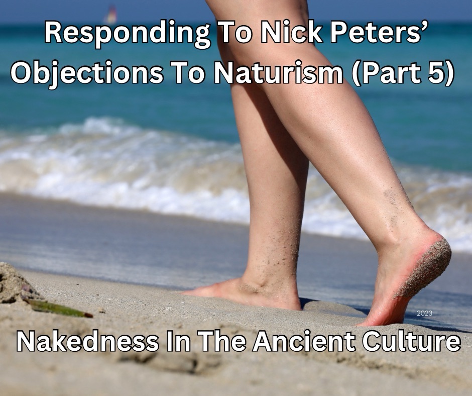 You are currently viewing Responding To Nick Peters’ Objections To Naturism (Part 5) – Nakedness In The Ancient Culture