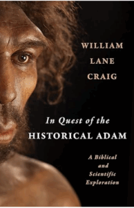 Read more about the article BOOK REVIEW: “In Quest Of The Historical Adam” by William Lane Craig