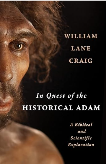 You are currently viewing BOOK REVIEW: “In Quest Of The Historical Adam” by William Lane Craig